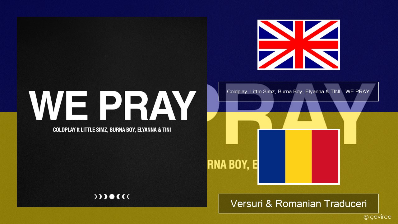 Coldplay, Little Simz, Burna Boy, Elyanna & TINI – WE PRAY Română Versuri & Romanian Traduceri