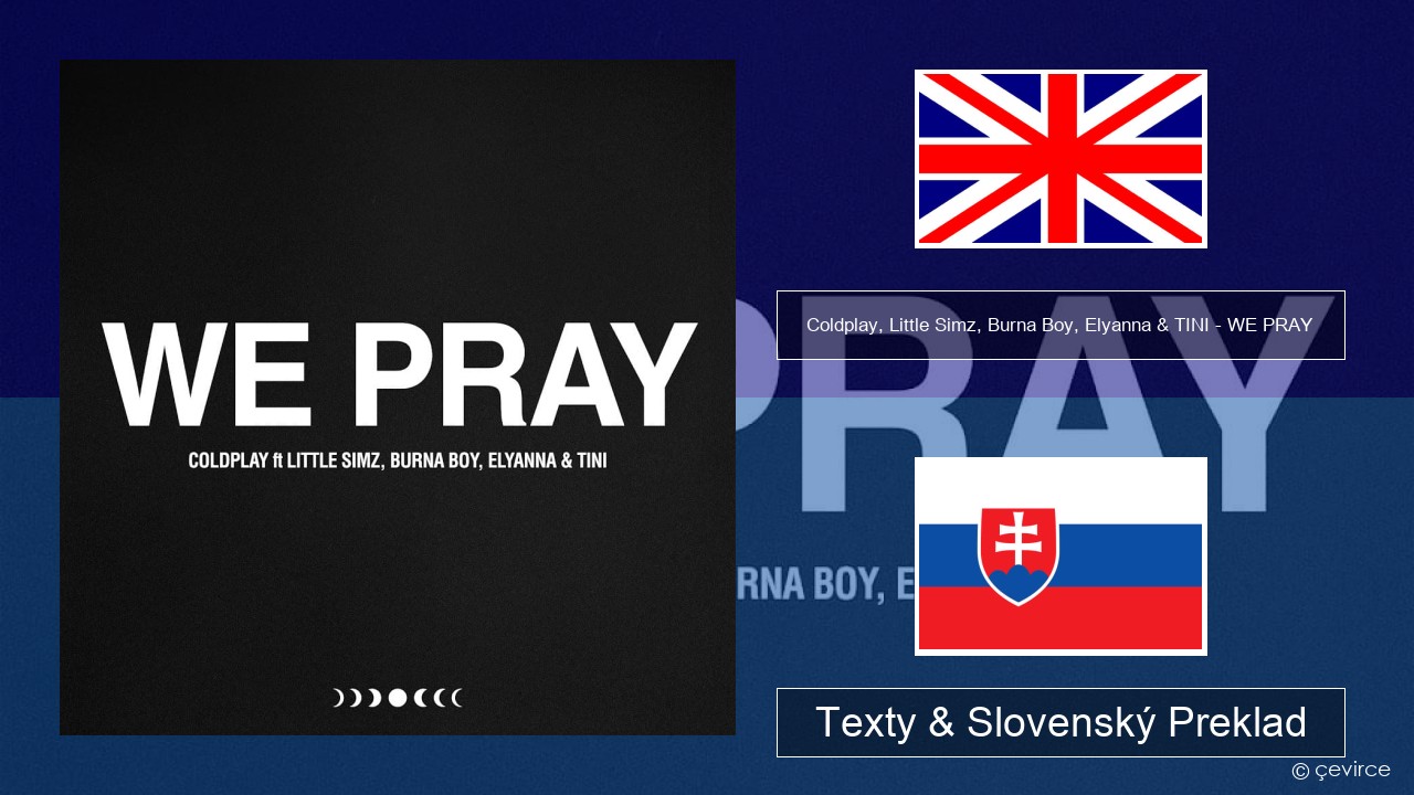 Coldplay, Little Simz, Burna Boy, Elyanna & TINI – WE PRAY Anglický Texty & Slovenský Preklad