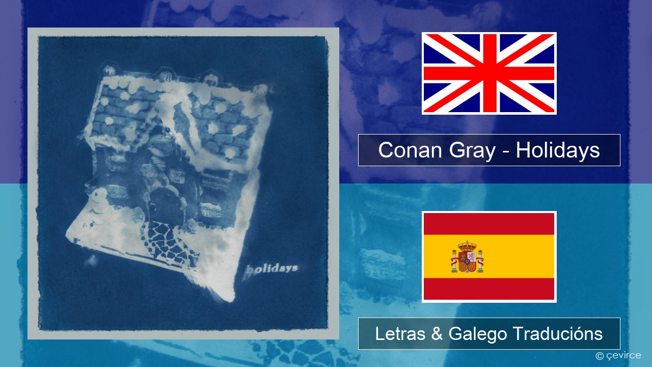 Conan Gray – Holidays Inglés Letras & Galego Traducións