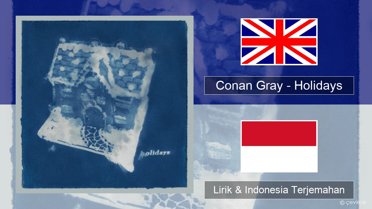 Conan Gray – Holidays Bahasa Indonesia Lirik & Indonesia Terjemahan