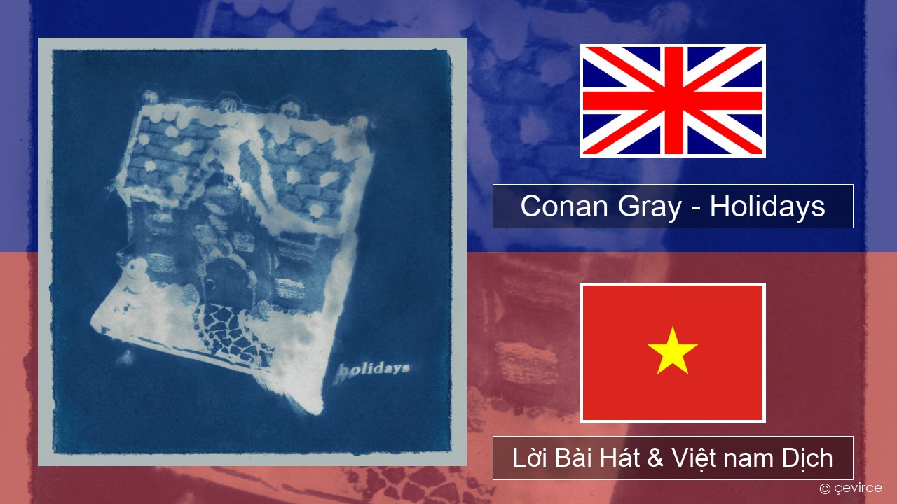 Conan Gray – Holidays Tiếng anh Lời Bài Hát & Việt nam Dịch