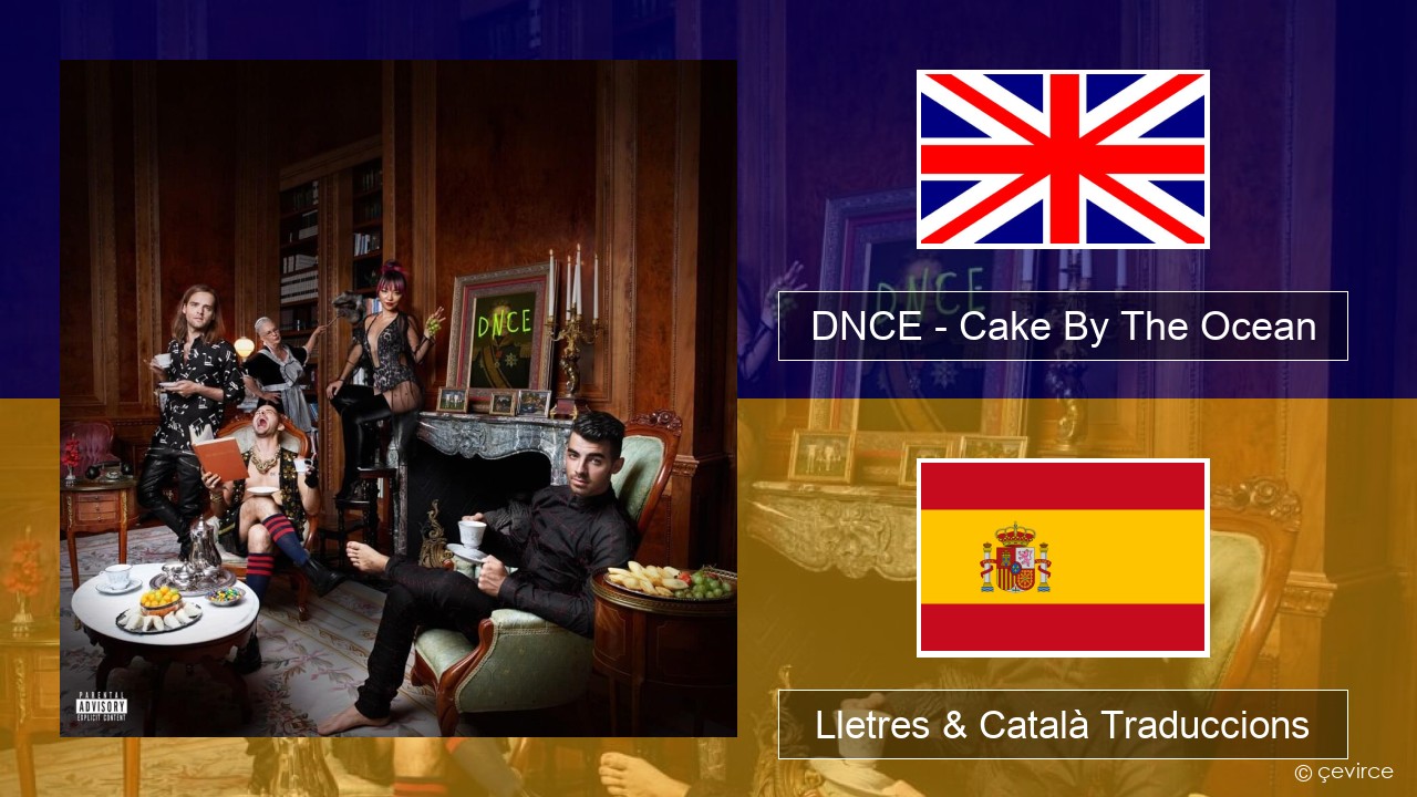 DNCE – Cake By The Ocean Anglès Lletres & Català Traduccions