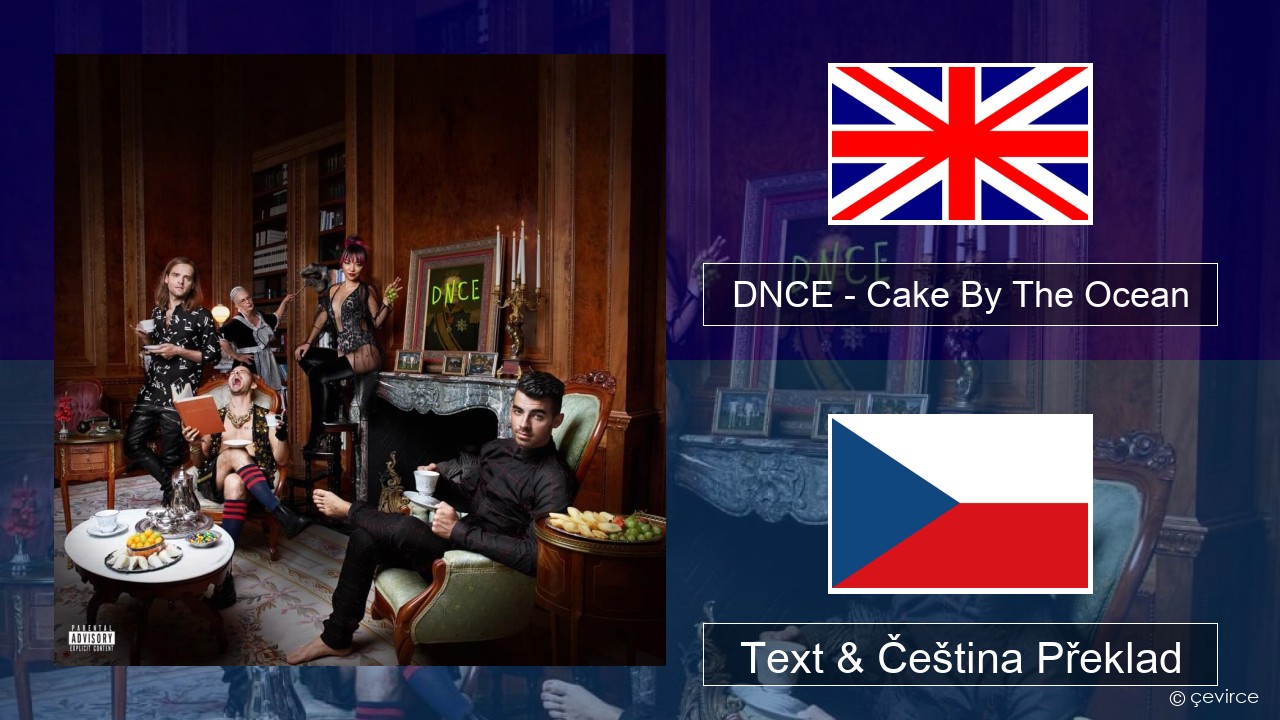 DNCE – Cake By The Ocean Anglický Text & Čeština Překlad