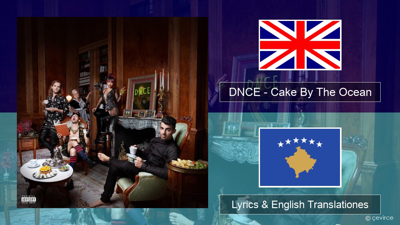 DNCE – Cake By The Ocean Anglorum Lyrics & English Translationes