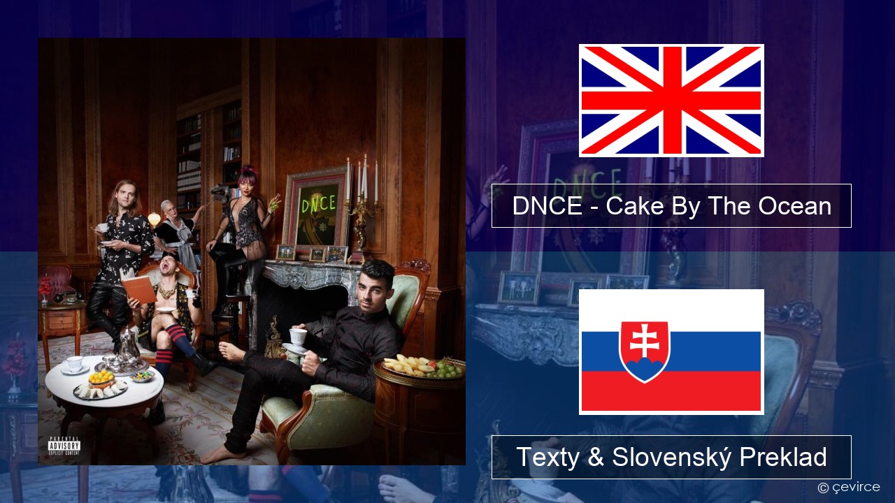 DNCE – Cake By The Ocean Anglický Texty & Slovenský Preklad