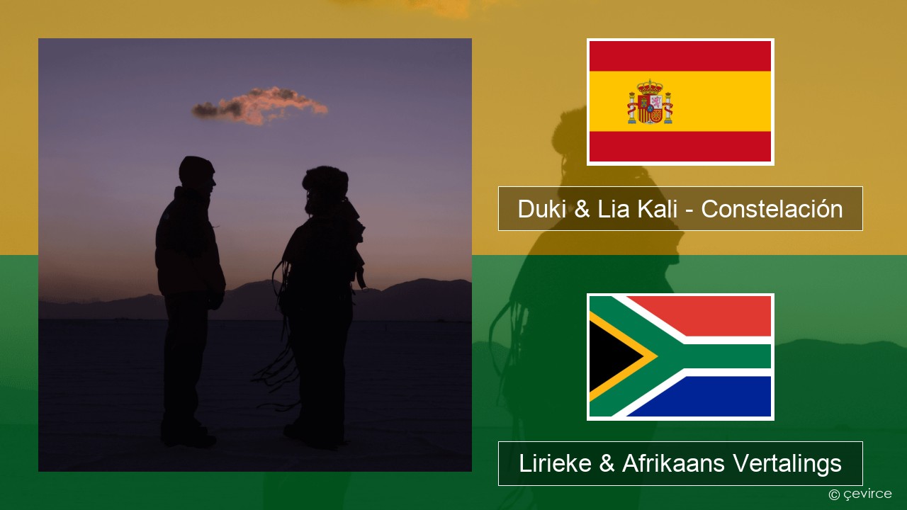 Duki & Lia Kali – Constelación Spaanse Lirieke & Afrikaans Vertalings