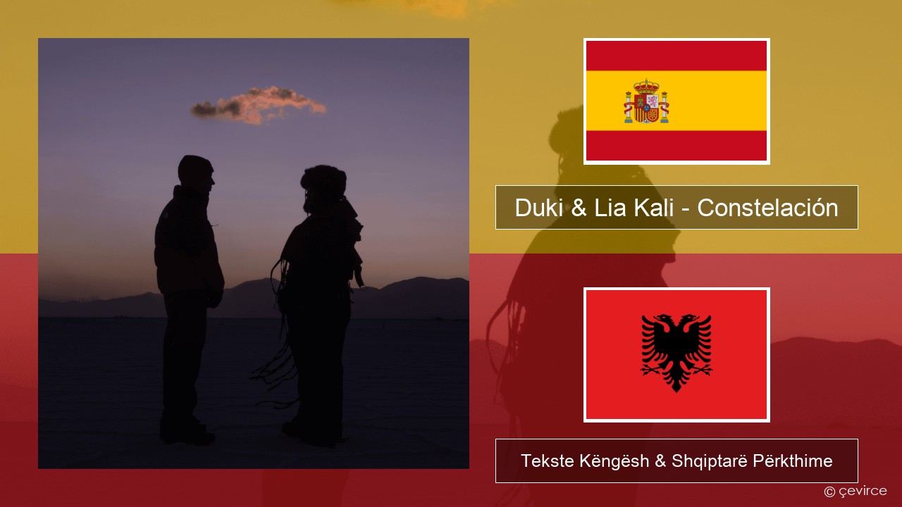 Duki & Lia Kali – Constelación Spanjollë Tekste Këngësh & Shqiptarë Përkthime