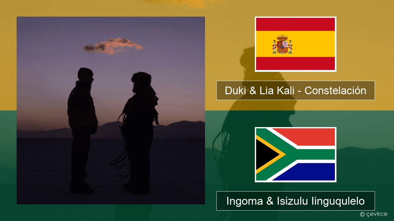 Duki & Lia Kali – Constelación Isispanish Ingoma & Isizulu Iinguqulelo