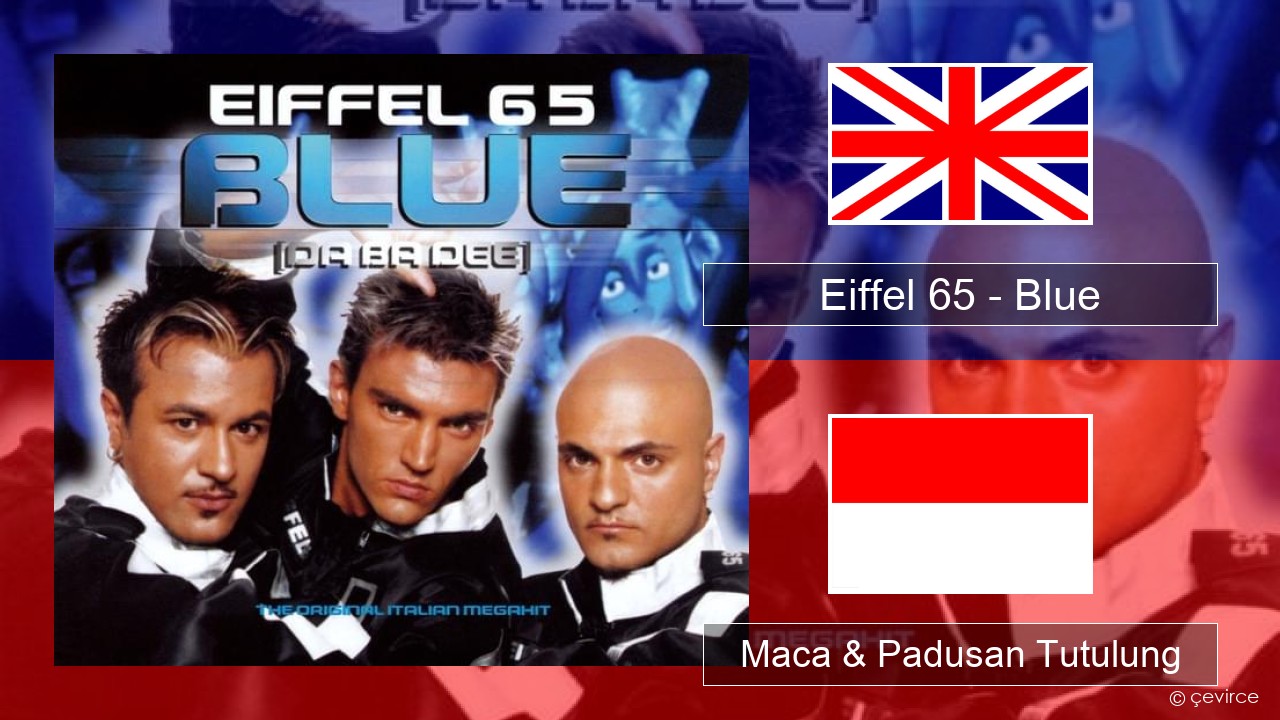 Eiffel 65 – Blue (Da Ba Dee) Sing Maca & Padusan Tutulung