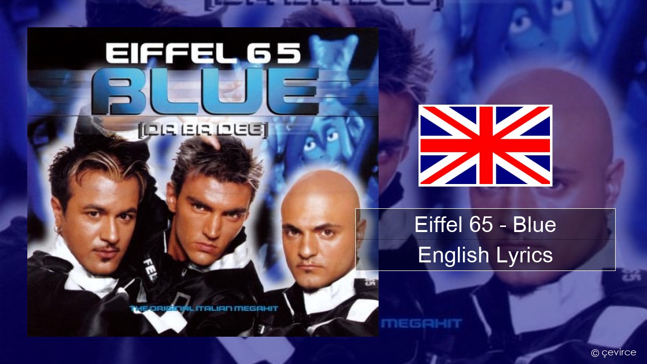 Eiffel 65 – Blue (Da Ba Dee) English Lyrics