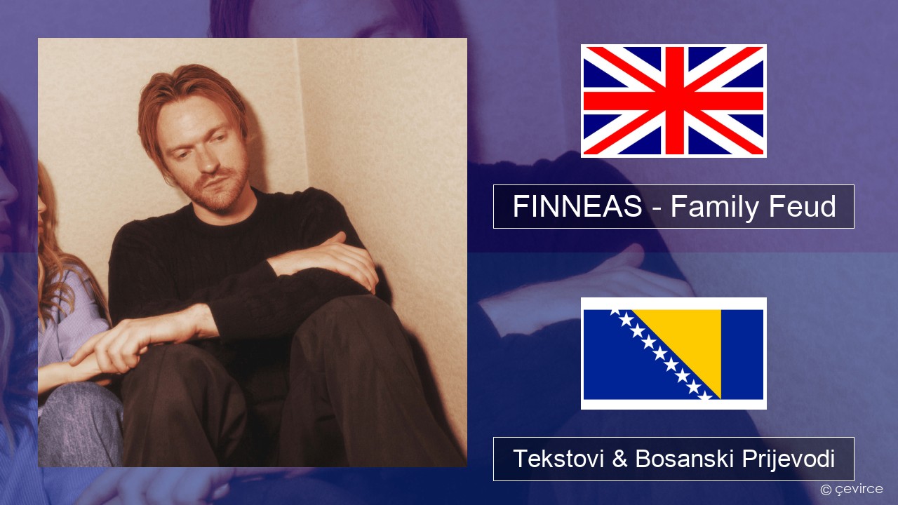 FINNEAS – Family Feud Engleski Tekstovi & Bosanski Prijevodi