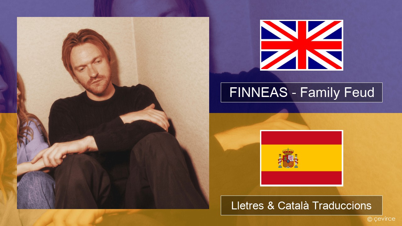 FINNEAS – Family Feud Anglès Lletres & Català Traduccions