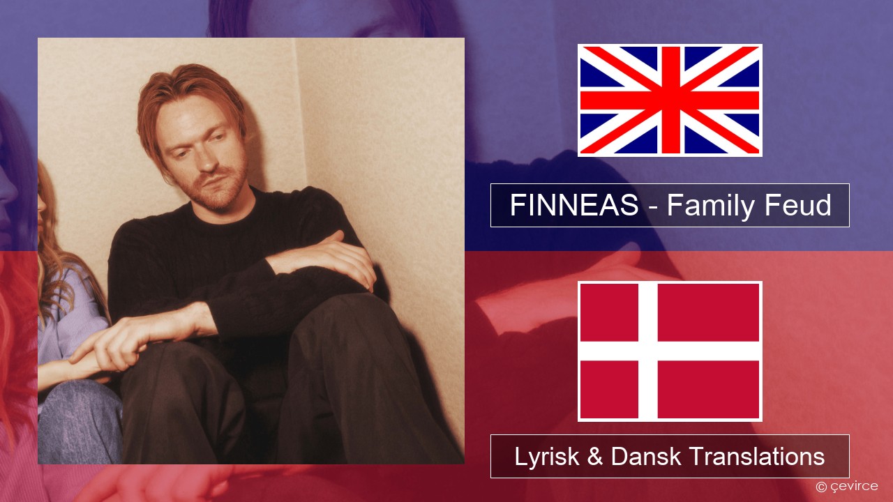 FINNEAS – Family Feud Engelsk Lyrisk & Dansk Translations