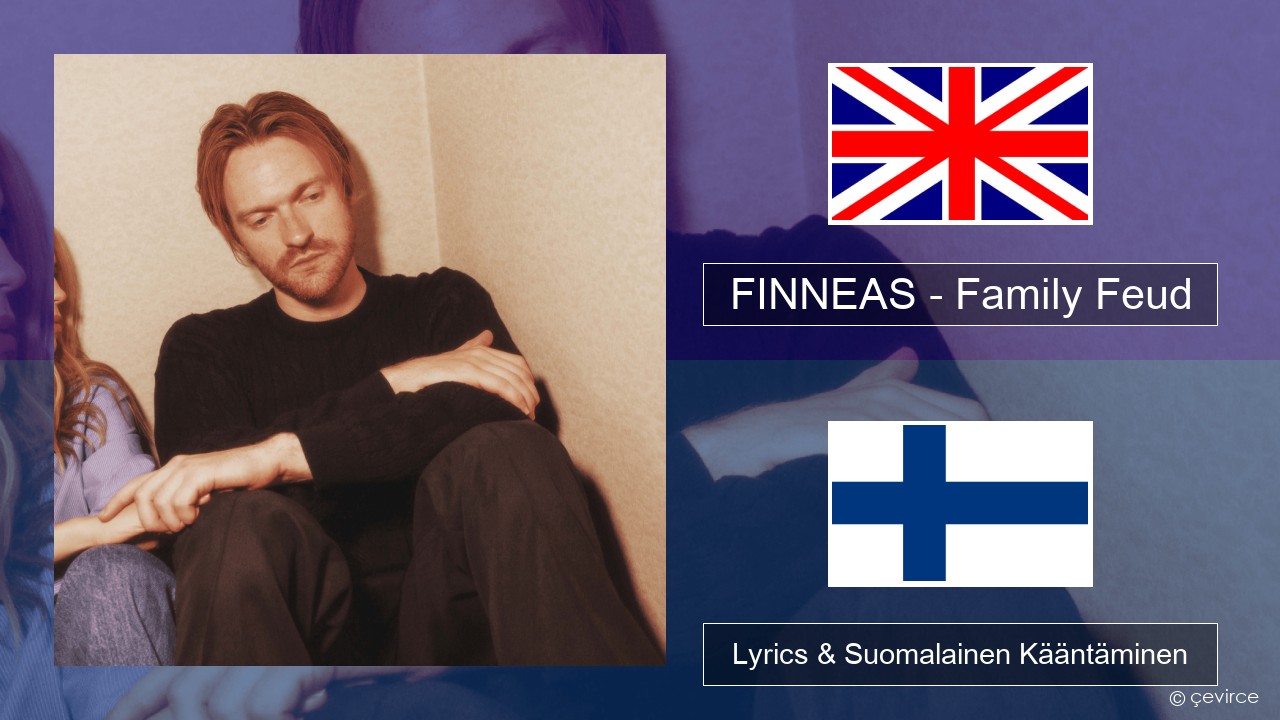 FINNEAS – Family Feud Englanti Lyrics & Suomalainen Kääntäminen