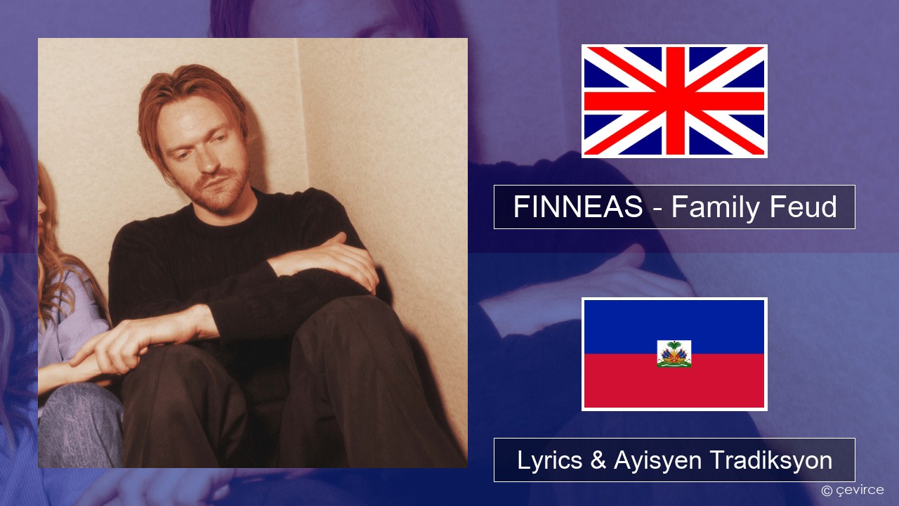 FINNEAS – Family Feud Angle Lyrics & Ayisyen Tradiksyon