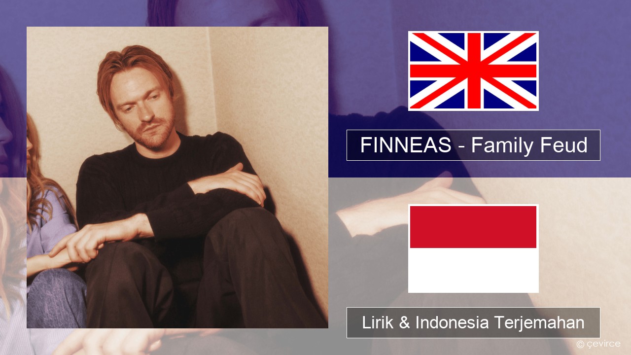 FINNEAS – Family Feud Bahasa Indonesia Lirik & Indonesia Terjemahan