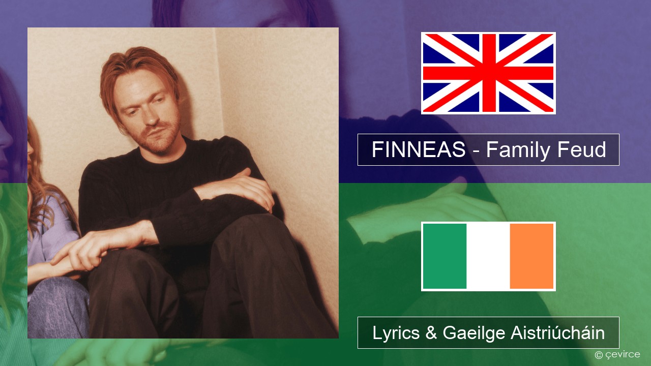 FINNEAS – Family Feud Béarla Lyrics & Gaeilge Aistriúcháin