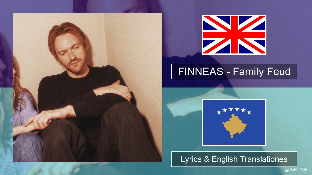 FINNEAS – Family Feud Anglorum Lyrics & English Translationes