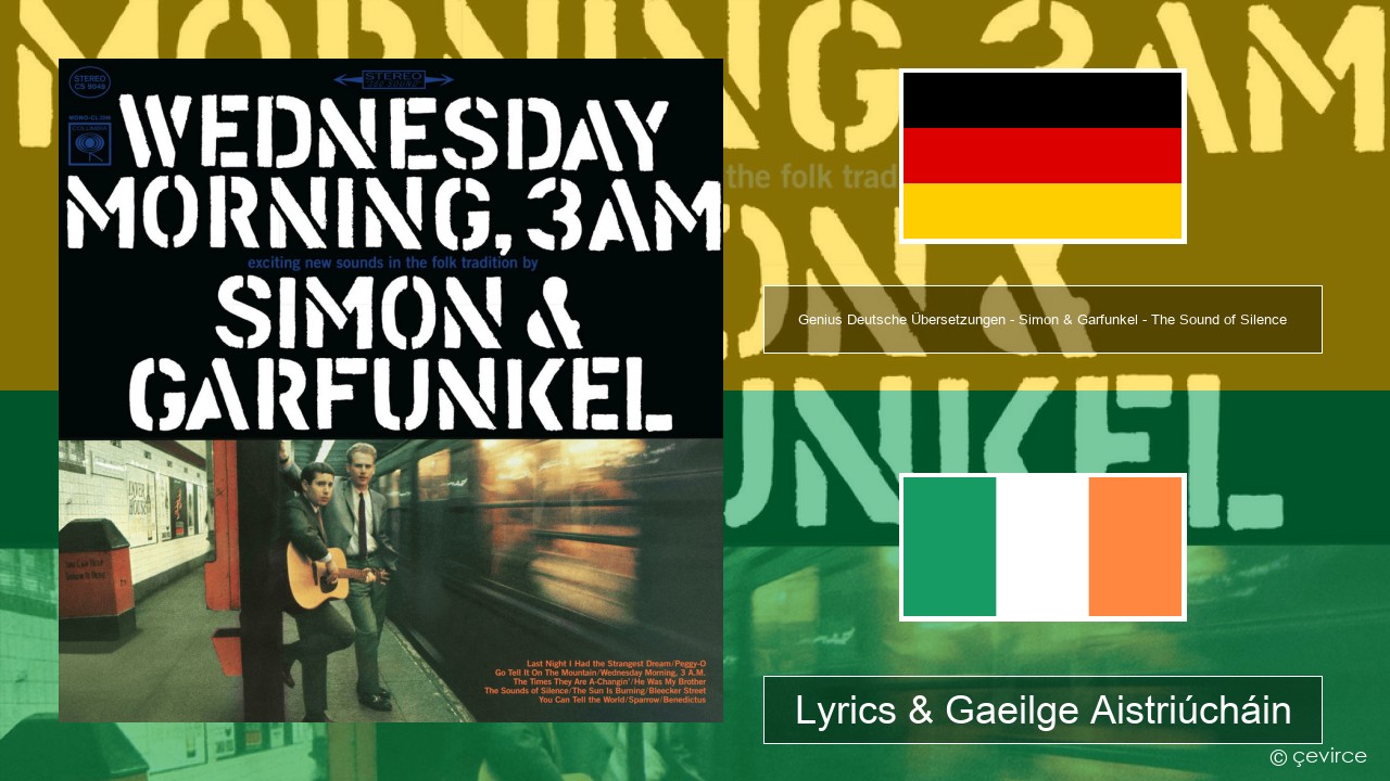 Genius Deutsche Übersetzungen – Simon & Garfunkel – The Sound of Silence (Deutsche Übersetzung) Gearmáinis Lyrics & Gaeilge Aistriúcháin