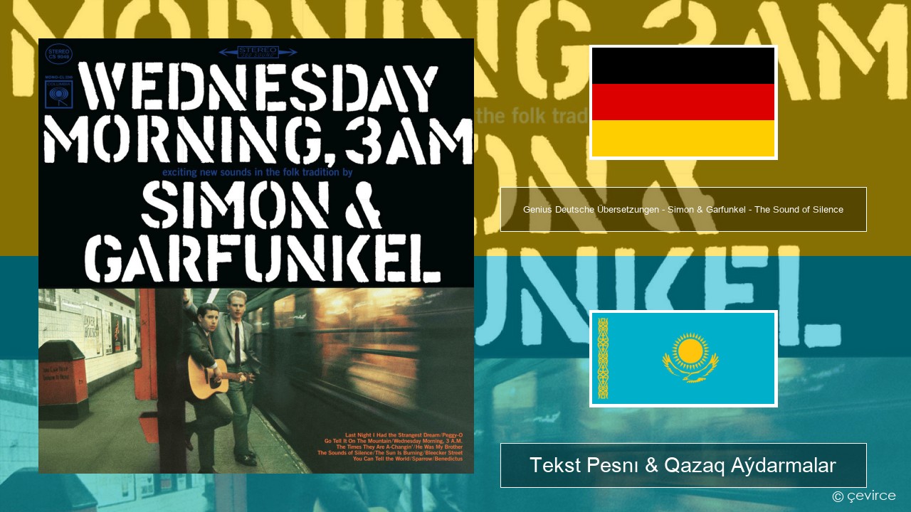 Genius Deutsche Übersetzungen – Simon & Garfunkel – The Sound of Silence (Deutsche Übersetzung) Nemis Tekst Pesnı & Qazaq (latyn) Aýdarmalar