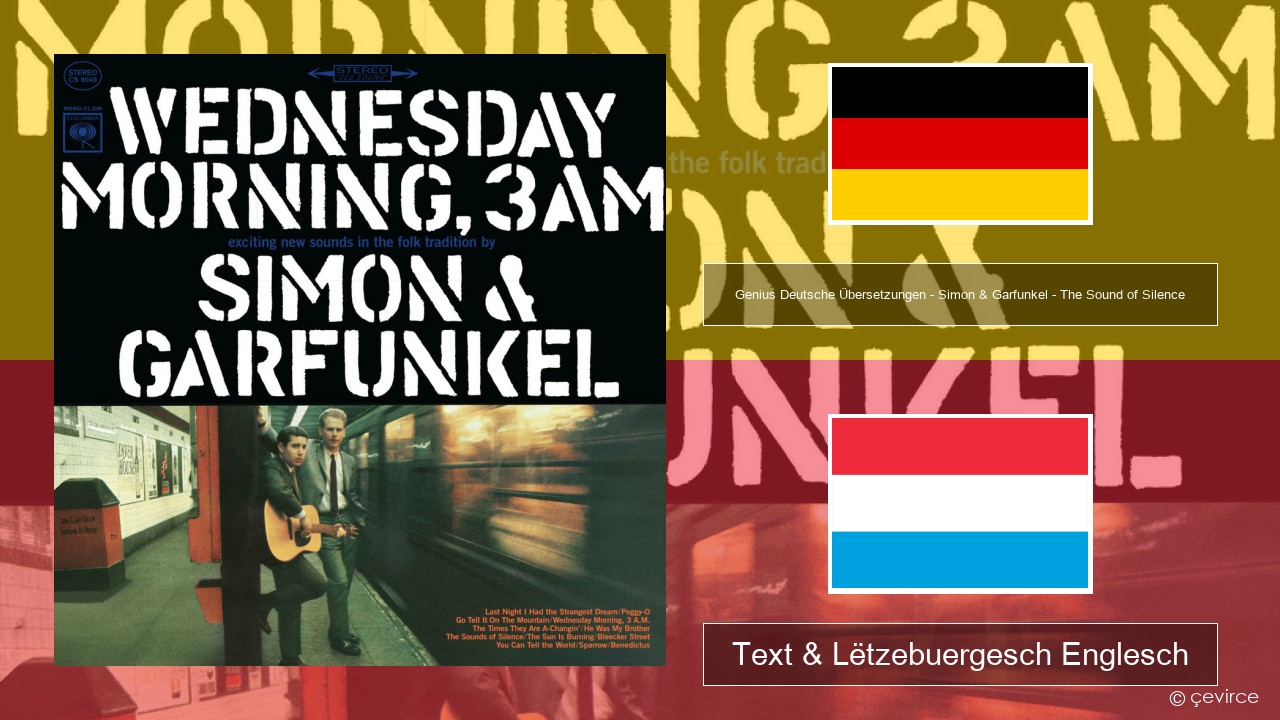 Genius Deutsche Übersetzungen – Simon & Garfunkel – The Sound of Silence (Deutsche Übersetzung) Däitsch Text & Lëtzebuergesch Englesch