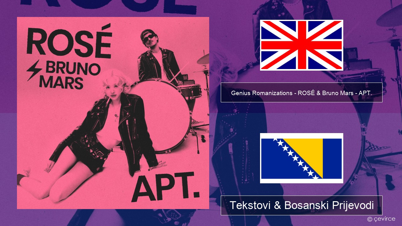 Genius Romanizations – ROSÉ & Bruno Mars – APT. (Romanized) Engleski Tekstovi & Bosanski Prijevodi