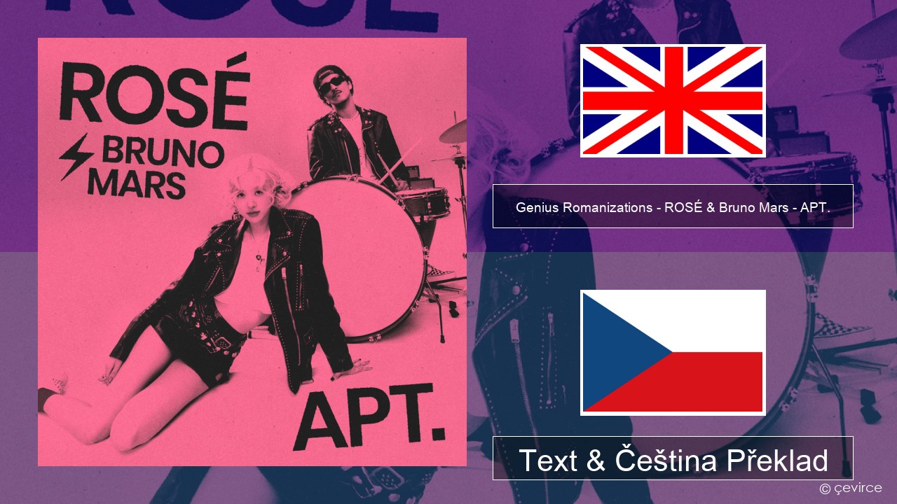 Genius Romanizations – ROSÉ & Bruno Mars – APT. (Romanized) Anglický Text & Čeština Překlad