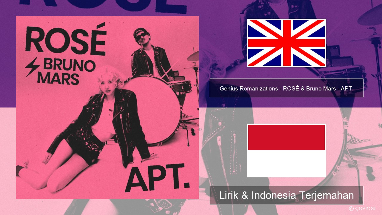 Genius Romanizations – ROSÉ & Bruno Mars – APT. (Romanized) Bahasa Indonesia Lirik & Indonesia Terjemahan