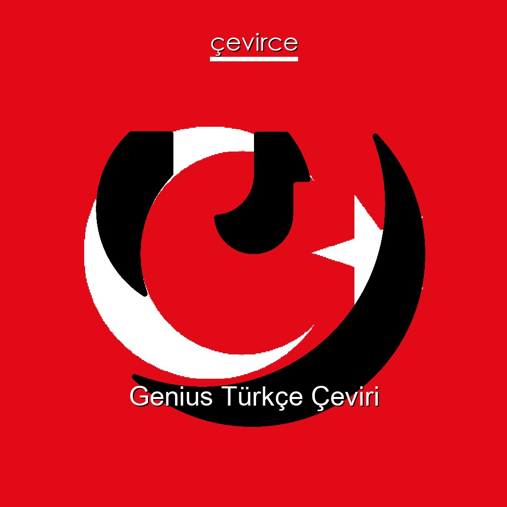 Genius Türkçe Çeviri