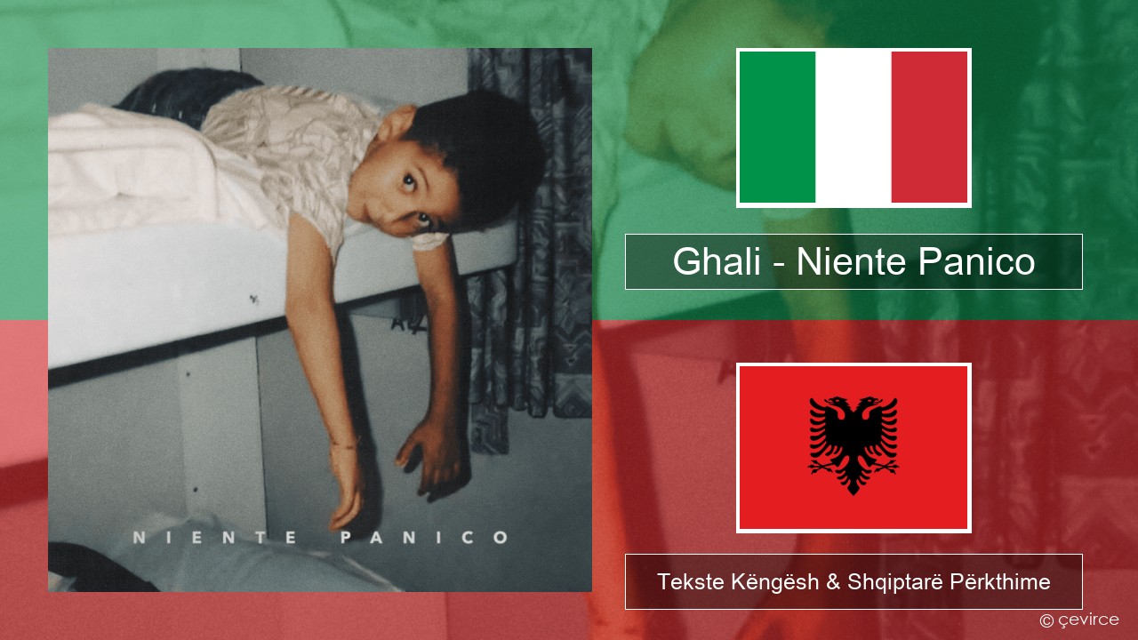 Ghali – Niente Panico Italiane Tekste Këngësh & Shqiptarë Përkthime