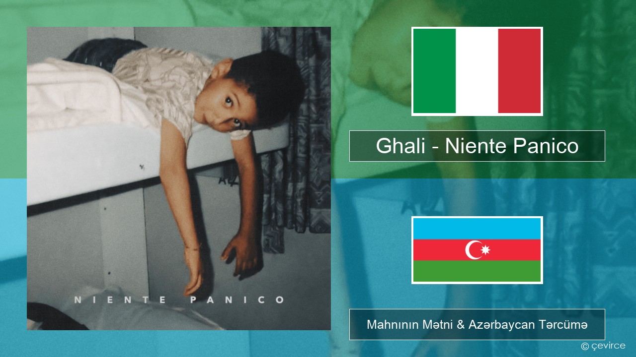 Ghali – Niente Panico İtalyan Mahnının Mətni & Azərbaycan Tərcümə