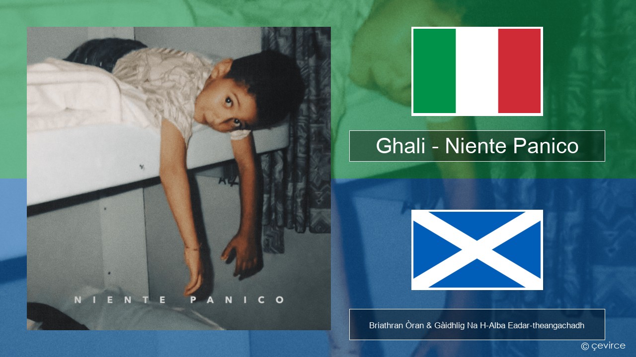 Ghali – Niente Panico Eadailtis Briathran Òran & Gàidhlig Na H-Alba Eadar-theangachadh