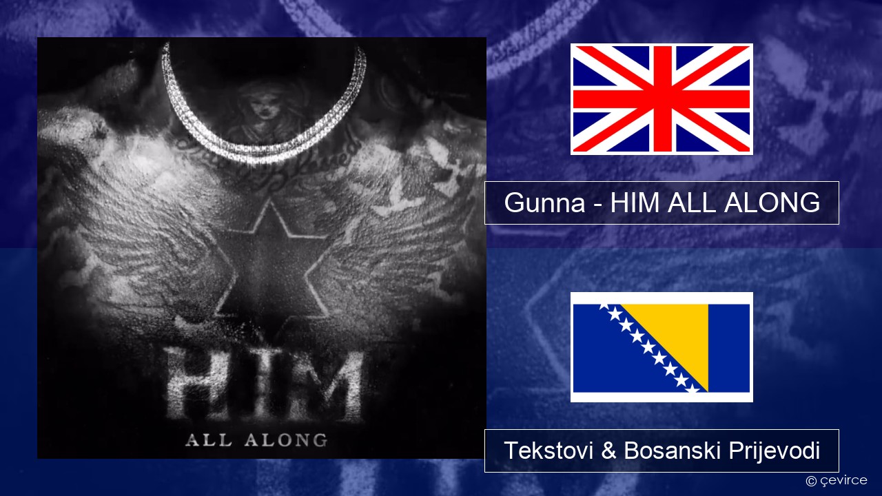 Gunna – HIM ALL ALONG Engleski Tekstovi & Bosanski Prijevodi