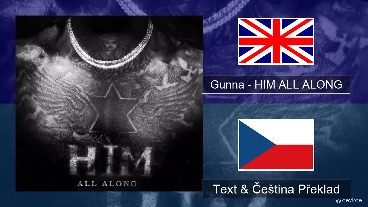 Gunna – HIM ALL ALONG Anglický Text & Čeština Překlad