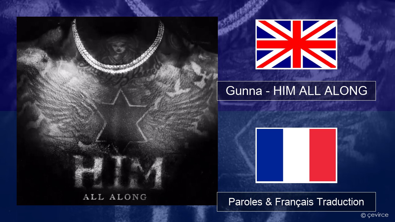 Gunna – HIM ALL ALONG Anglais Paroles & Français Traduction