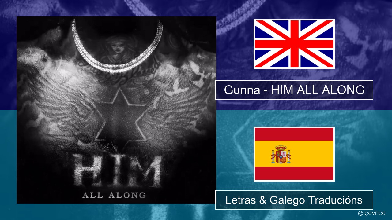 Gunna – HIM ALL ALONG Inglés Letras & Galego Traducións