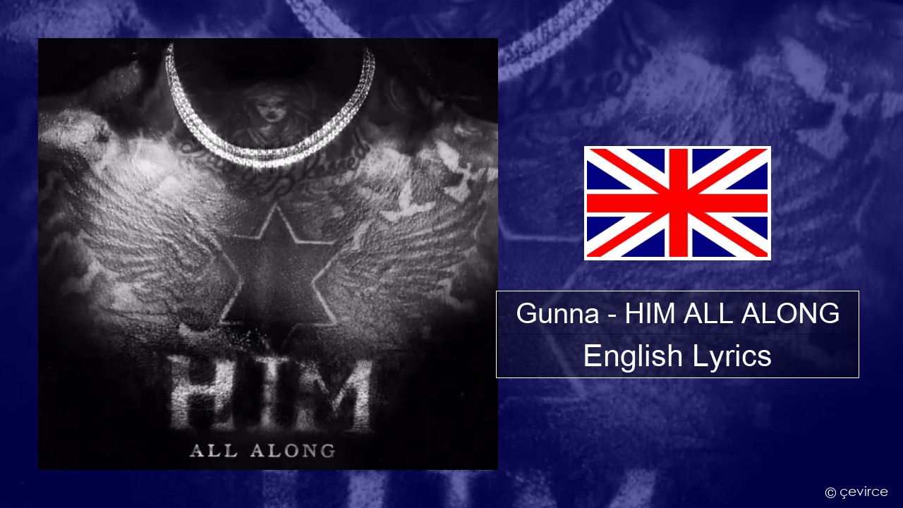 Gunna – HIM ALL ALONG English Lyrics