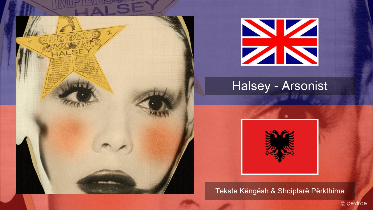 Halsey – Arsonist Anglisht Tekste Këngësh & Shqiptarë Përkthime