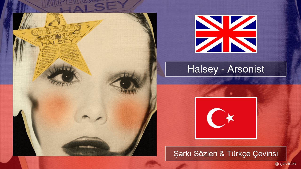 Halsey – Arsonist İngilizce Şarkı Sözleri & Türkçe Çevirisi