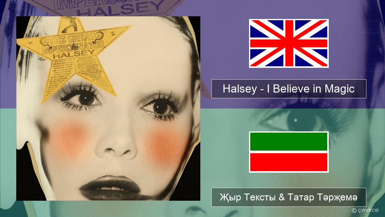 Halsey – I Believe in Magic Инглизчә Җыр Тексты & Татар Тәрҗемә