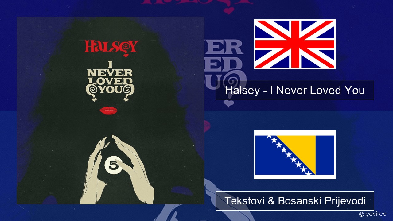 Halsey – I Never Loved You Engleski Tekstovi & Bosanski Prijevodi