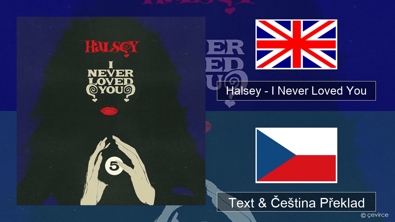 Halsey – I Never Loved You Anglický Text & Čeština Překlad