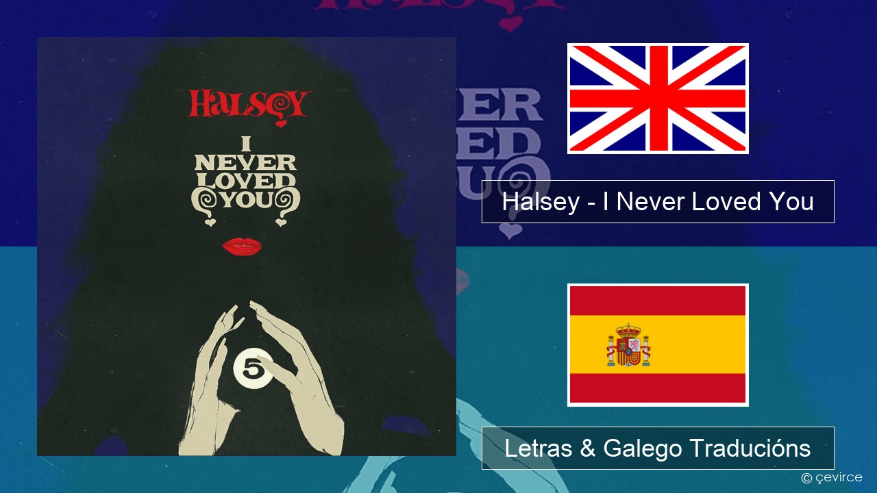 Halsey – I Never Loved You Inglés Letras & Galego Traducións