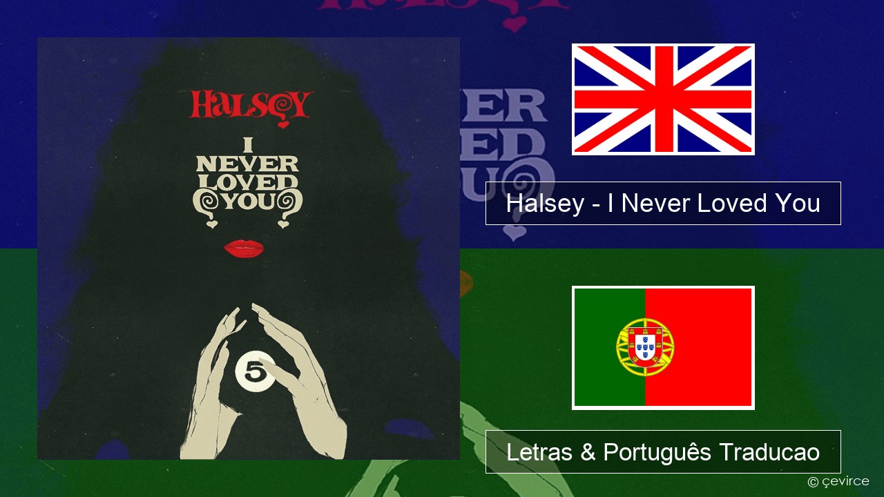 Halsey – I Never Loved You Inglês Letras & Português Traducao