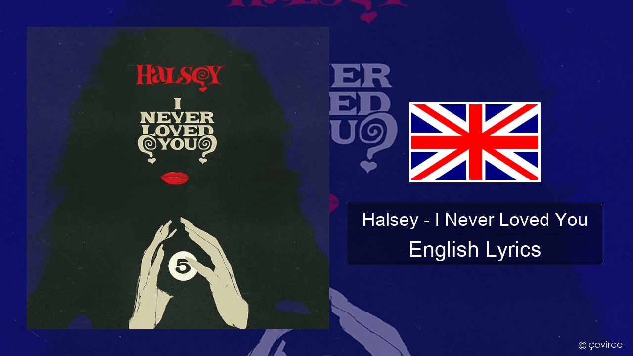 Halsey – I Never Loved You English Lyrics