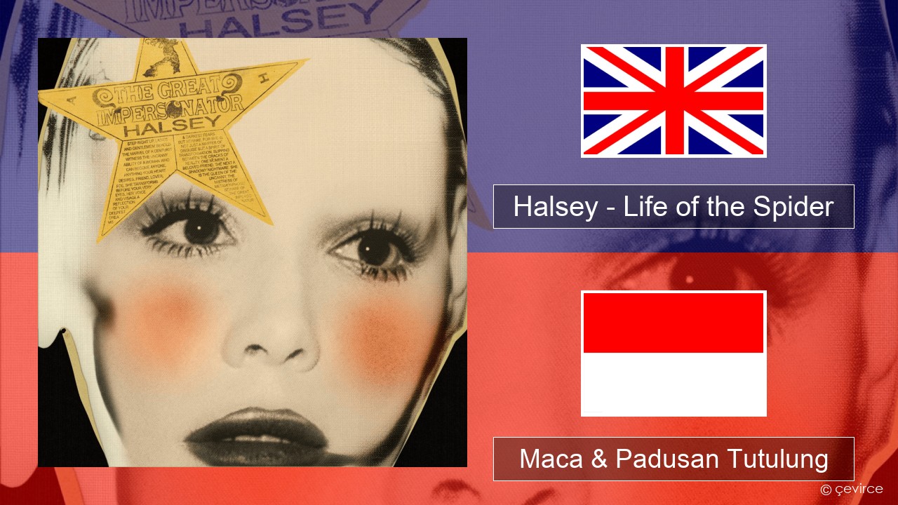 Halsey – Life of the Spider (Draft) Sing Maca & Padusan Tutulung