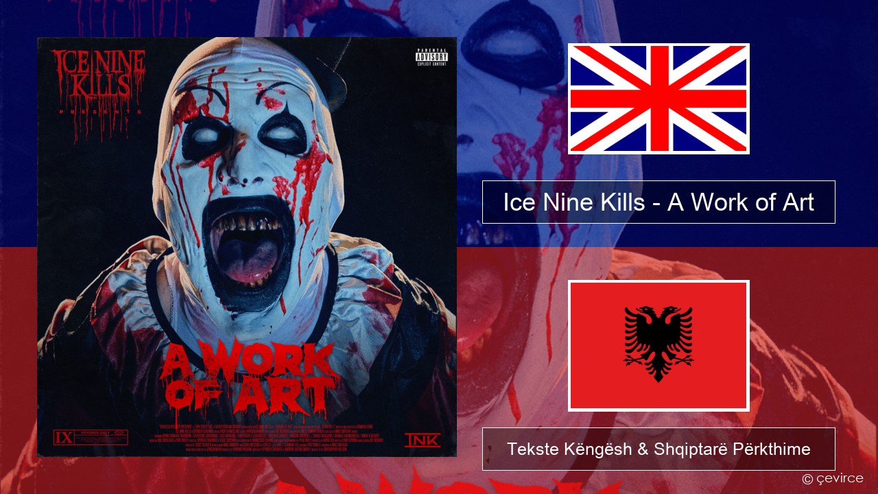 Ice Nine Kills – A Work of Art Anglisht Tekste Këngësh & Shqiptarë Përkthime