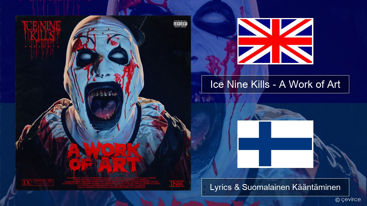 Ice Nine Kills – A Work of Art Englanti Lyrics & Suomalainen Kääntäminen