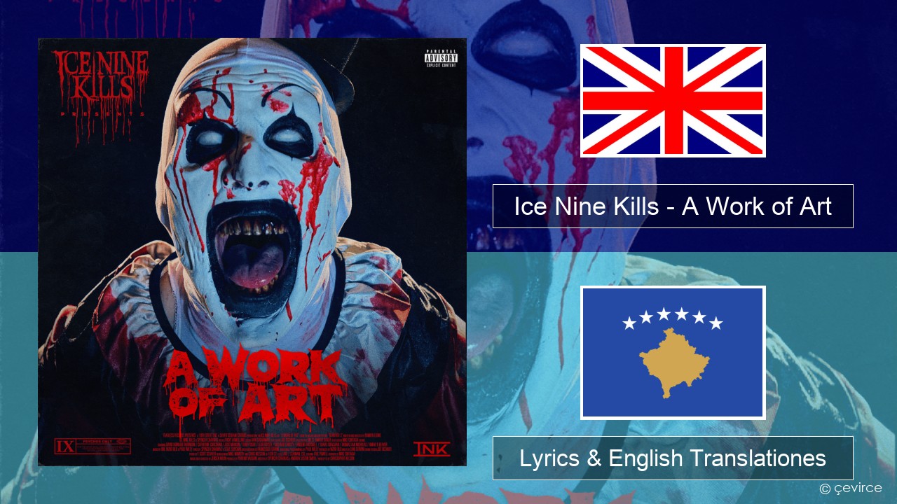 Ice Nine Kills – A Work of Art Anglorum Lyrics & English Translationes