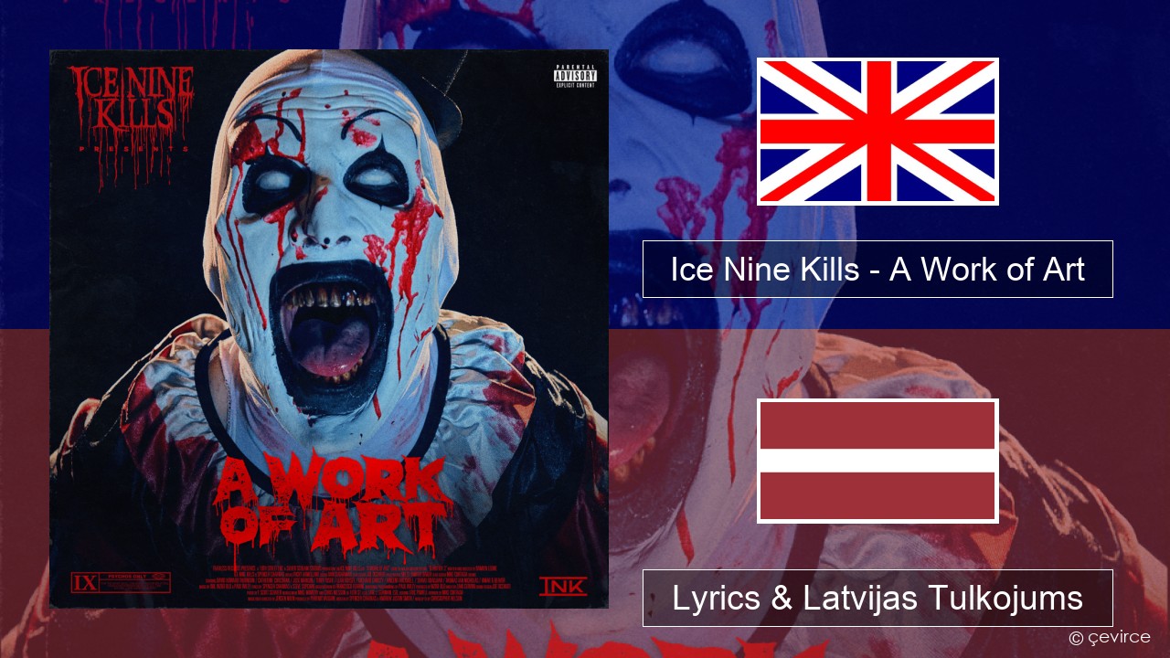 Ice Nine Kills – A Work of Art Angļu Lyrics & Latvijas Tulkojums